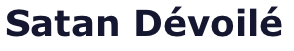 Satan Dévoilé